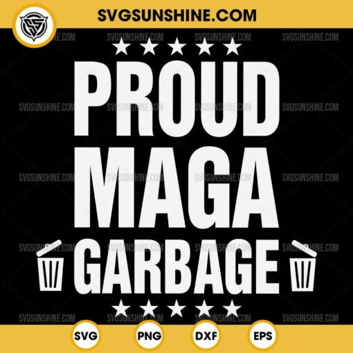 Proud MAGA Garbage SVG, Trump Garbage SVG PNG Cut File