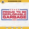 Proud to be Deplorable Garbage 2024 SVG, Garbage For Trump 2024 SVG