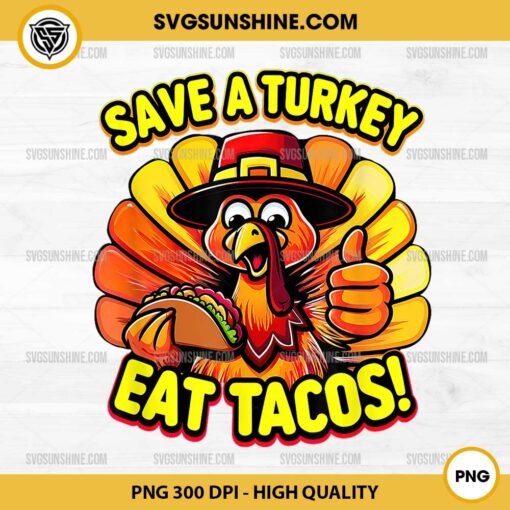 Save A Turkey Eat Tacos PNG, Thanksgiving Turkey PNG