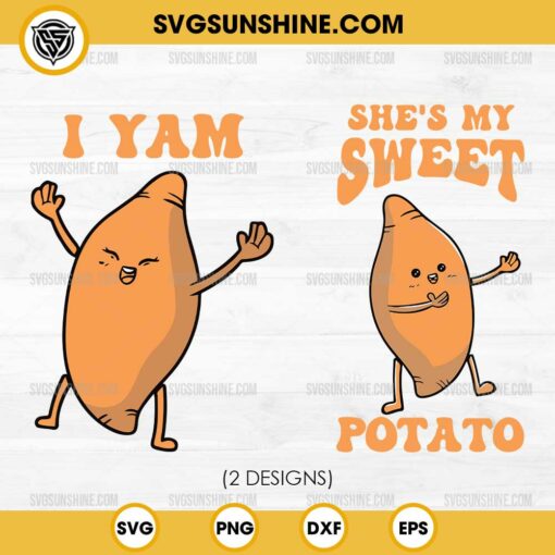 She's My Sweet Potato SVG, I Yam SVG, Couples Thanksgiving SVG PNG