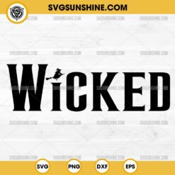 Silhouette Wicked SVG, Wicked SVG PNG Cricut, Wicked Witch SVG, Wicked 2024 SVG