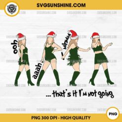 Taylor Swift Ooh Aaah Mhmm That's it i'm not going PNG, Taylor Swift Santa Hat Christmas PNG