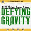 Tell Them How I Am Defying Gravity SVG, Wicked Movie SVG, Wicked Quote SVG