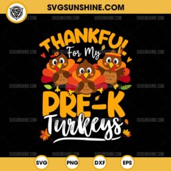 Thankful For My Pre-K Turkeys SVG, Pre-K Teacher Thanksgiving SVG PNG