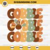 Thanksgiving Gobble Gobble Gobble SVG PNG File