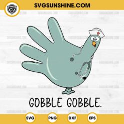 Thanksgiving Nurse SVG, Turkey Glove Nurse Thanksgiving SVG, Gobble Gobble Nurse Turkey SVG