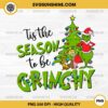 Tis The Season To Be Grinchy PNG, Grinch Christmas PNG