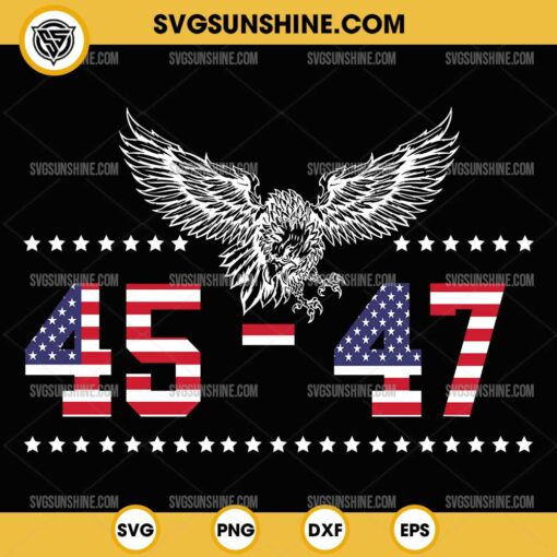 Trump 45 47 SVG, Trump 2024 SVG, 45 47 American Flag SVG PNG