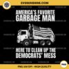 Trump America's Favorite Garbage Man PNG, Trump Garbage Truck PNG File