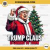 Trump Claus is Coming to Town PNG, Trump Christmas PNG Sublimation Designs