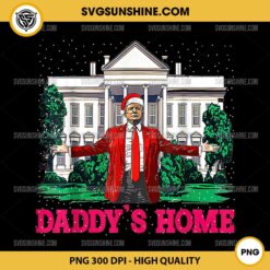 Trump Daddy's Home Christmas PNG, Trump I Will Be Home for Christmas PNG