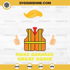 Trump Garbage Man SVG, Trump Orange Vest Make Garbage Great Again SVG