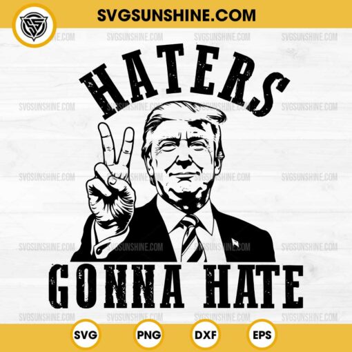 Trump Haters Gonna Hate SVG, Trump SVG PNG Silhouette Vector Clipart