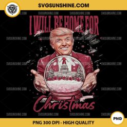 Trump I Will Be Home for Christmas PNG Designs