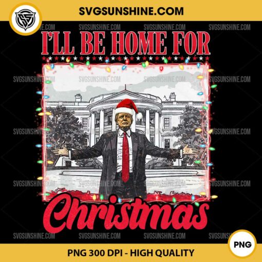 Trump I'll Be Home For Christmas PNG File, Santa Claus Trump Xmas PNG