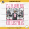 Trump I'll Be Home For Christmas PNG Sublimation Designs