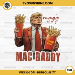 Trump Mac Daddy PNG, Daddy Trump Fries PNG, Trump Maga 45 47 PNG, Trump 2024 PNG