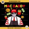 Trump Mac Daddy PNG File, Daddy Trump Fries PNG, Trump Maga 2024 PNG