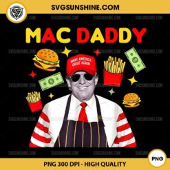 Trump Mac Daddy PNG File, Daddy Trump Fries PNG, Trump Maga 2024 PNG