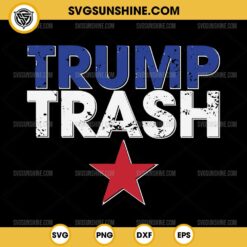 Trump Trash 2024 SVG, Trump Garbage 2024 SVG, Funny Trash Donald Trump SVG