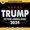 Trump We Took America Back 2024 SVG, Trump 2024 Victory SVG, President 47 Trump Won SVG