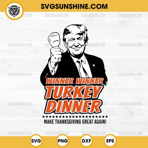 Trump Winner Winner Turkey Dinner SVG, Trump Make Thanksgiving Great Again SVG