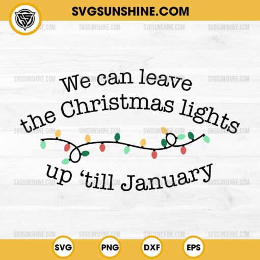 We Can Leave The Christmas Lights Up 'Til January SVG, Taylor Swift Christmas SVG