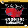 We the People Have Spoken and Saved America PNG, Trump 2024 Election Map PNG