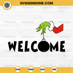 Welcome Grinch Hand SVG, Grinch Hand Holding Ornament SVG, Christmas Welcome SVG