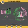 Wicked 2024 SVG, Wicked Changed For Good SVG PNG DXF EPS