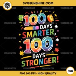 100 Days Smarter 100 Days Stronger PNG, Happy 100th Day of School PNG