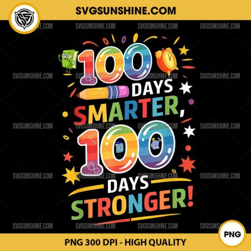 100 Days Smarter 100 Days Stronger PNG, Happy 100th Day of School PNG