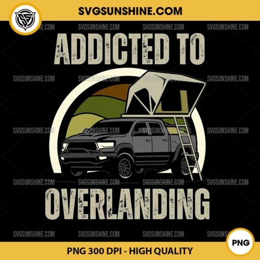 Addicted to Overlanding Offroad PNG, Overlander PNG