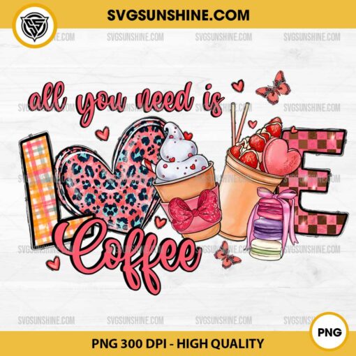 All You Need Is Love And Coffee PNG, Coffee Valentine's Day PNG