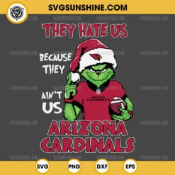 Grinch They Hate Us Because They Ain't Us Arizona Cardinals SVG, Grinch Arizona Cardinals Christmas SVG