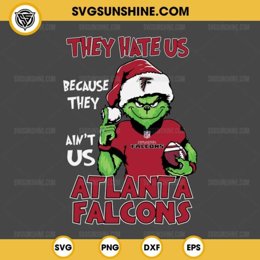 Grinch They Hate Us Because They Ain't Us Atlanta Falcons SVG, Grinch Atlanta Falcons Christmas SVG