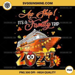 Aw Ship It's A Family Trip PNG, Thanksgiving Cruise 2024 PNG