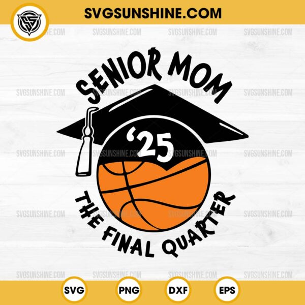 Basketball Senior Mom SVG, Senior Mom 2025 SVG, Basketball Mom SVG, Senior 2025 SVG