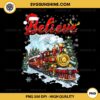 Believe Christmas Train PNG, Polar Express Merry Christmas PNG Digital Download