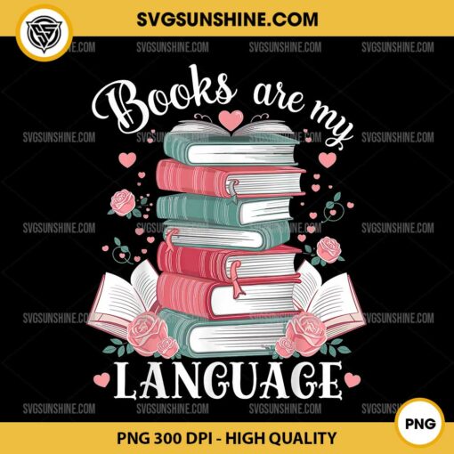 Books Are My Love Language PNG, Reading Lover PNG, Librarian Valentine PNG