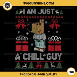 Chill Guy Ugly Christmas Sweater PNG, I'm Just a Chill Guy Who Likes Christmas PNG