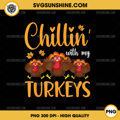 Chillin With My Turkeys PNG, Thanksgiving PNG File