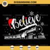 Christmas The Polar Express All Aboard SVG, Believe Christmas North Pole SVG