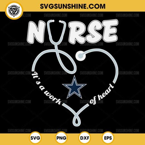 Dallas Cowboys Nurse It’s A Work Of Heart SVG, Nurse Dallas Cowboys SVG