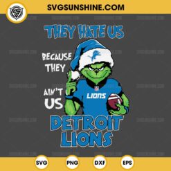 Grinch They Hate Us Because They Ain't Us Detroit Lions SVG, Grinch Detroit Lions Christmas SVG