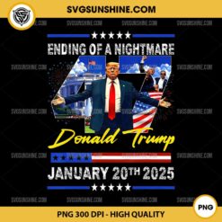 Donald Trump President PNG, Ending Of A Nightmare January 20th 2025 PNG