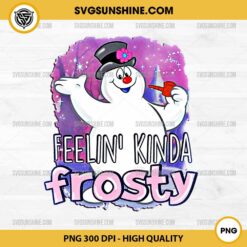 Feelin Kinda Frosty PNG, Frosty The Snowman PNG, Christmas PNG