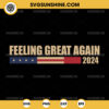 Feeling Great Again 2024 SVG