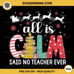 Funny Teacher All Calm Said No Teacher PNG, Christmas Pencil Tree PNG