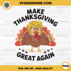 Funny Thanksgiving Trump Turkey PNG, Make Thanksgiving Great Again PNG